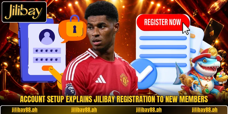 Account setup explains jilibay registration to new members Account setup explains jilibay registration to new members