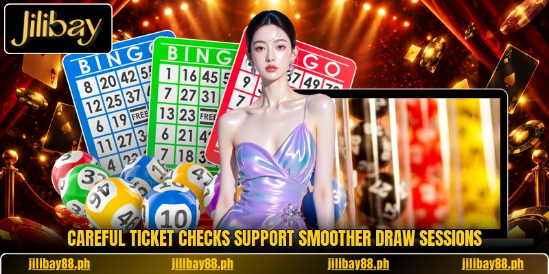 Careful ticket checks support smoother draw sessions Careful ticket checks support smoother draw sessions
