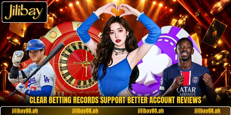 Clear betting records support better account reviews Clear betting records support better account reviews