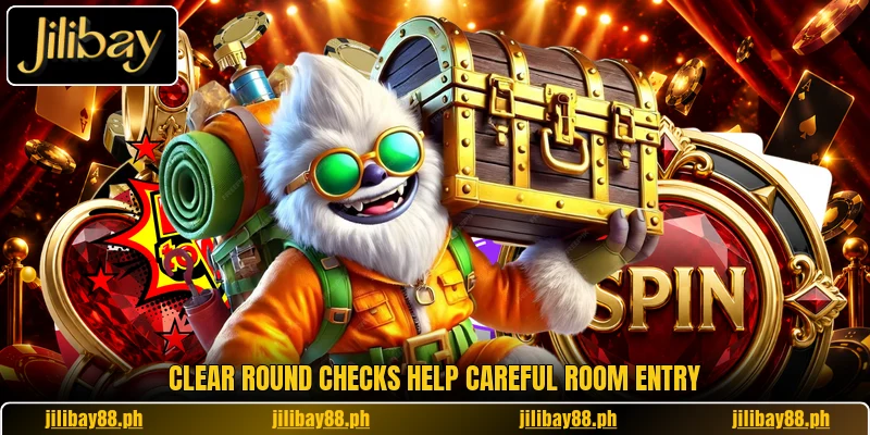 Clear round checks help careful room entry Clear round checks help careful room entry
