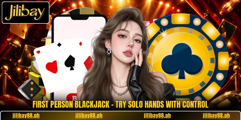 First Person Blackjack - Try Solo Hands With Control