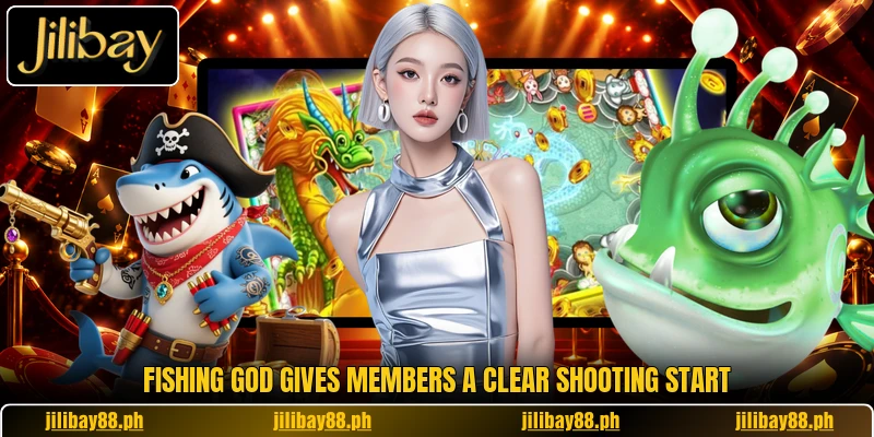 Fishing God gives members a clear shooting start