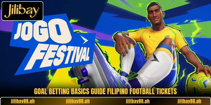 Goal betting basics guide Filipino football tickets Goal betting basics guide Filipino football tickets