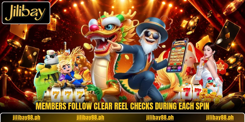 Members follow clear reel checks during each spin Members follow clear reel checks during each spin
