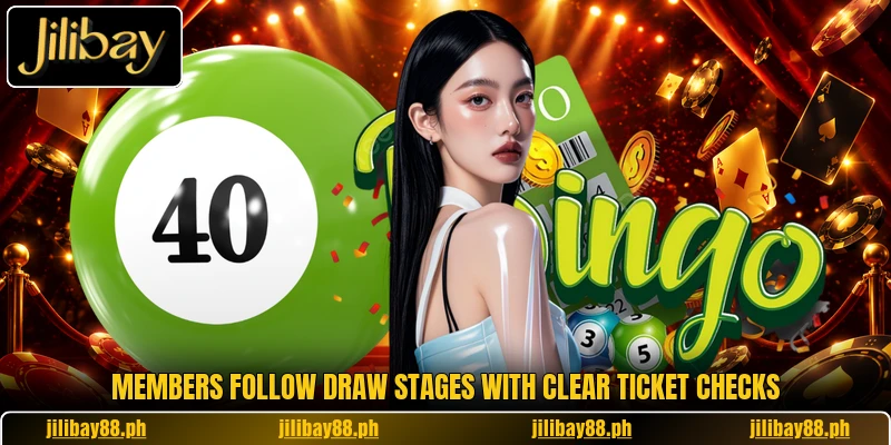 Members follow draw stages with clear ticket checks Members follow draw stages with clear ticket checks