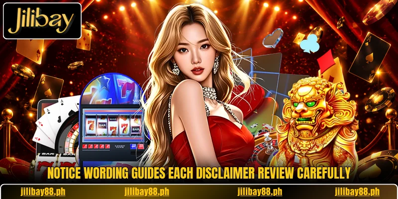 Notice wording guides each disclaimer review carefully