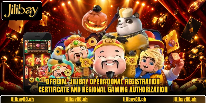 Official jilibay operational registration certificate and regional gaming authorization Official jilibay operational registration certificate and regional gaming authorization