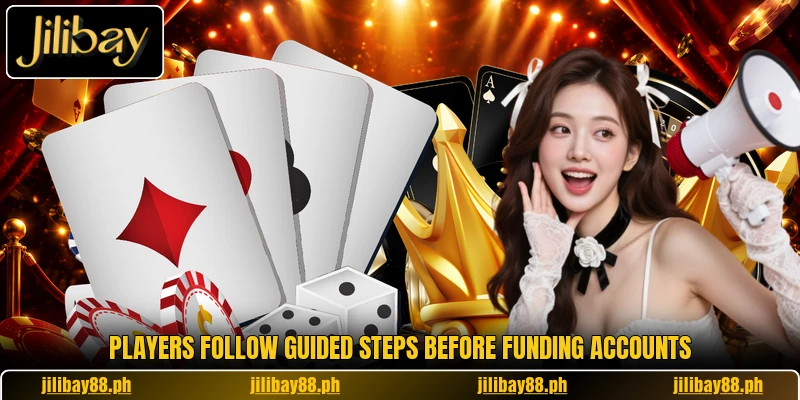 Players follow guided steps before funding accounts Players follow guided steps before funding accounts