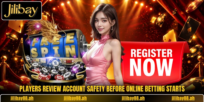Players review account safety before online betting starts Players review account safety before online betting starts