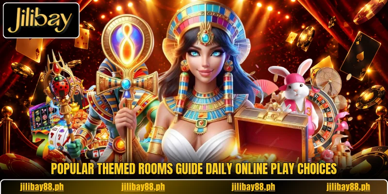 Popular themed rooms guide daily online play choices Popular themed rooms guide daily online play choices
