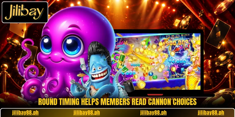 Round timing helps members read cannon choices Round timing helps members read cannon choices
