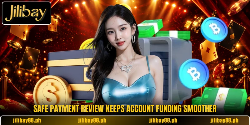 Safe payment review keeps account funding smoother Safe payment review keeps account funding smoother