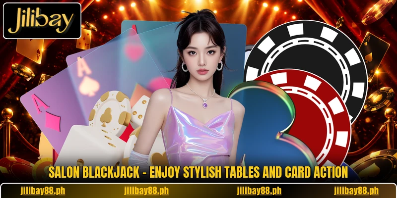 Salon Blackjack - Enjoy Stylish Tables And Card Action