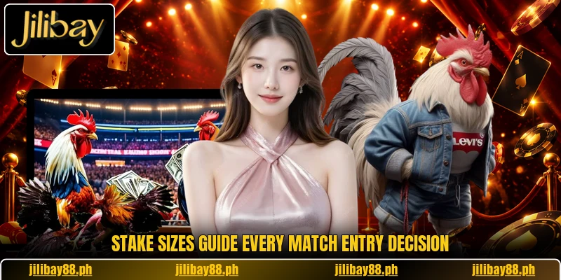 Stake sizes guide every match entry decision Stake sizes guide every match entry decision