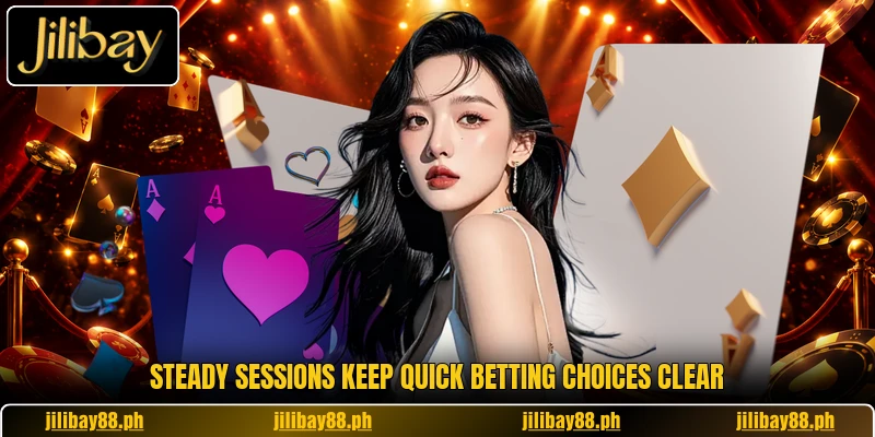 Steady sessions keep quick betting choices clear Steady sessions keep quick betting choices clear