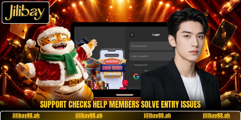 Support checks help members solve entry issues Support checks help members solve entry issues