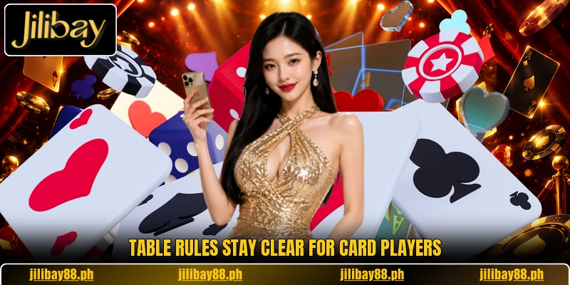 Table rules stay clear for card players